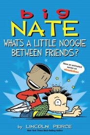 Big Nate: What's a Little Noogie Between Friends?: Volume 16 BIG NATE WHATS A LITTLE NOOGIE （Big Nate） [ Lincoln Peirce ]