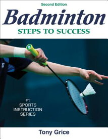 Badminton: Steps to Success BADMINTON 2/E （Sts (Steps to Success Activity） [ Tony Grice ]