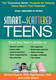Smart But Scattered Teens: The Executive Skills Program for Helping Teens Reach Their Potential SMART BUT SCATTERED TEENS [ Richard Guare ]