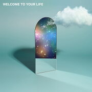 WELCOME TO YOUR LIFE