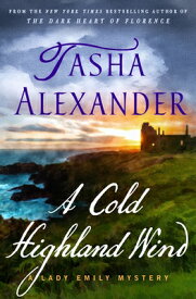 A Cold Highland Wind: A Lady Emily Mystery COLD HIGHLAND WIND （Lady Emily Mysteries） [ Tasha Alexander ]