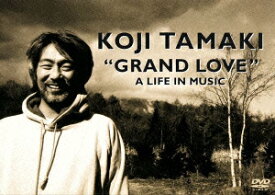 “GRAND LOVE" A LIFE IN MUSIC [ 玉置浩二 ]