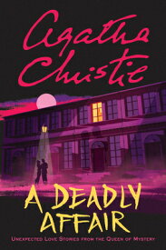 A Deadly Affair: Unexpected Love Stories from the Queen of Mystery DEADLY AFFAIR [ Agatha Christie ]