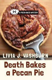 Death Bakes a Pecan Pie DEATH BAKES A PECAN PIE -LP （Fresh-Baked Mystery） [ Livia J. Washburn ]