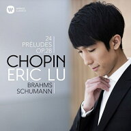 【輸入盤】ショパン：24の前奏曲、ブラームス：間奏曲変ホ長調、シューマン：主題と変奏　エリック・ルー…