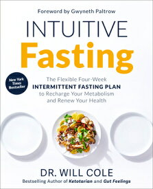 Intuitive Fasting: The Flexible Four-Week Intermittent Fasting Plan to Recharge Your Metabolism and INTUITIVE FASTING （Goop Press） [ Will Cole ]