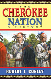 The Cherokee Nation: A History CHEROKEE NATION [ Robert J. Conley ]