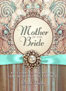 Mother of the Bride: Refreshment and Wisdom for the Mother of the Bride