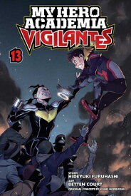 My Hero Academia: Vigilantes, Vol. 13 MY HERO ACADEMIA VIGILANTES VO （My Hero Academia: Vigilantes） [ Kohei Horikoshi ]