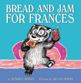 Bread and Jam for Frances BREAD & JAM FOR FRANCES [ Russell Hoban ]