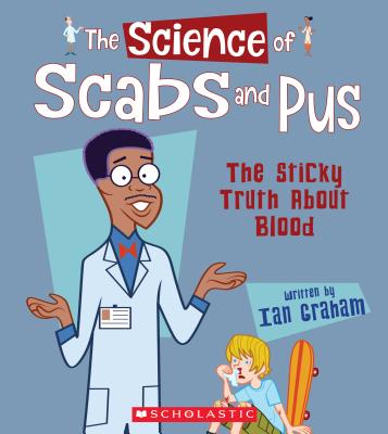 楽天ブックス: The Science of Scabs and Pus: The Sticky Truth about Blood (the 楽天ブックス: The Science of Scabs and Pus: The Sticky Truth about Blood (the