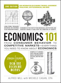 Economics 101, 2nd Edition: From Consumer Behavior to Competitive Markets--Everything You Need to Kn ECONOMICS 101 2ND /E （Adams 101） [ Michele Cagan ]