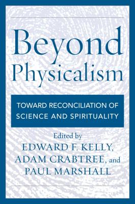 Beyond Physicalism: Toward Reconciliation of Science and Spirituality main image 0