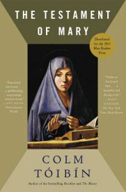 The Testament of Mary TESTAMENT OF MARY [ Colm Toibin ]