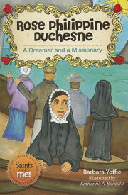 Rose Philippine Duchesne: A Dreamer and a Missionary ROSE PHILIPPINE DUCHESNE （Saints and Me!） [ Barbara Yoffie ]