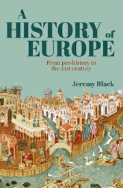 A History of Europe: From Pre-History to the 21st Century HIST OF EUROPE [ Jeremy Black ]