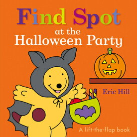 Find Spot at the Halloween Party: A Lift-The-Flap Book FIND SPOT AT THE HALLOWEEN PAR （Spot） [ Eric Hill ]
