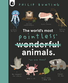 The World's Most Pointless Animals: Or Are They? WORLDS MOST POINTLESS ANIMALS （Quirky Creatures） [ Philip Bunting ]