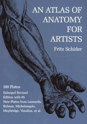 An Atlas of Anatomy for Artists: 189 Plates: Enlarged Revised Edition with 85 New Plates from Leonar ATLAS OF ANATOMY FOR ARTISTS 3 （Dover Anatomy for Artists） [ Fritz Schider ]