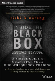 Inside the Black Box: A Simple Guide to Quantitative and High-Frequency Trading INSIDE THE BLACK BOX 2/E （Wiley Finance） [ Rishi K. Narang ]