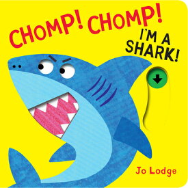 Chomp! Chomp! I'm a Shark! CHOMP CHOMP IM A SHARK [ Jo Lodge ]