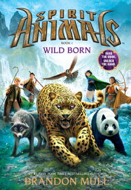 Wild Born (Spirit Animals, Book 1): Volume 1 SPIRIT ANIMALS #01 WILD BORN ( （Spirit Animals） [ Brandon Mull ]