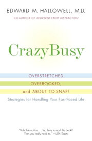 Crazybusy: Overstretched, Overbooked, and about to Snap! Strategies for Handling Your Fast-Paced Lif CRAZYBUSY [ Edward M. Hallowell ]