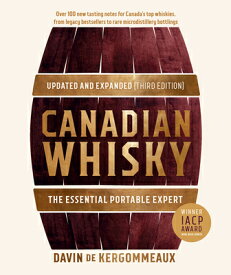 Canadian Whisky, Updated and Expanded (Third Edition): The Essential Portable Expert CANADIAN WHISKY UPDATED & EXPA [ Davin de Kergommeaux ]