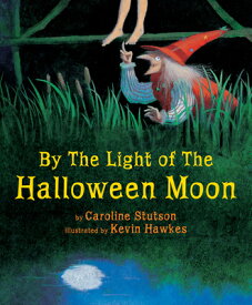 By the Light of the Halloween Moon BY THE LIGHT OF THE HALLOWEEN [ Caroline Stutson ]