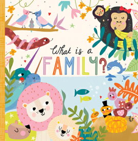 What Is a Family? WHAT IS A FAMILY [ Annette Griffin ]
