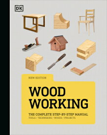 Woodworking: The Complete Step-By-Step Manual WDWK [ Dk ]