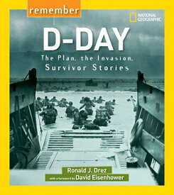 Remember D-Day: The Plan, the Invasion, Survivor Stories REMEMBER D-DAY （Remember） [ Ronald J. Drez ]