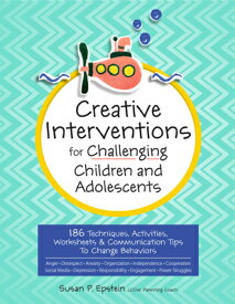 Creative Interventions for Challenging Children & Adolescents: 186 Techniques, Activities, Worksheet CREATIVE INTERVENTIONS FOR CHA [ Susan Epstein ]
