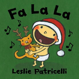 Fa La La: (A Joyful Celebration of Christmas Holiday Traditions for Babies and Toddlers) FA LA LA-BOARD （Leslie Patricelli Board Books） [ Leslie Patricelli ]