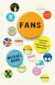 Fans: A Journey Into the Psychology of Belonging FANS [ Michael Bond ]