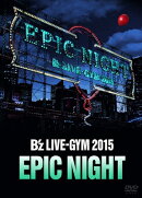 B’z LIVE-GYM 2015 -EPIC NIGHT-