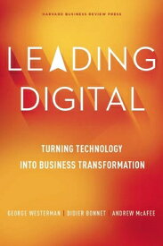 Leading Digital: Turning Technology Into Business Transformation LEADING DIGITAL [ George Westerman ]