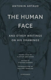The Human Face" and Other Writings on His Drawings HUMAN FACE & OTHER WRITINGS ON [ Antonin Artaud ]