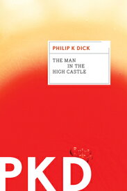The Man in the High Castle MAN IN THE HIGH CASTLE [ Philip K. Dick ]