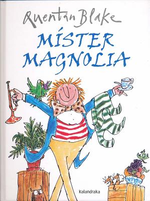 mister-magnolia-quentin-blake-9788484642497