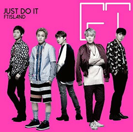 JUST DO IT (初回限定盤A CD＋DVD) [ FTISLAND ]