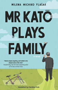 MR Kato Plays Family MR KATO PLAYS FAMILY [ Milena Michiko Flasar ]