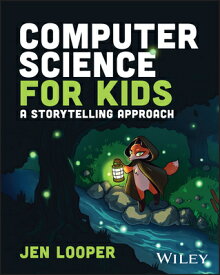 Computer Science for Kids: A Storytelling Approach COMPUTER SCIENCE FOR KIDS [ Jen Looper ]