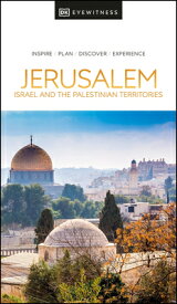 DK Eyewitness Jerusalem, Israel and the Palestinian Territories DK EYEWITNESS JERUSALEM ISRAEL （Travel Guide） [ Dk Eyewitness ]