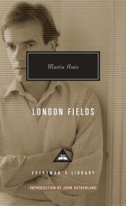 London Fields: Introduction by John Sutherland LONDON FIELDS iEveryman's Library Contemporary Classicsj [ Martin Amis ]