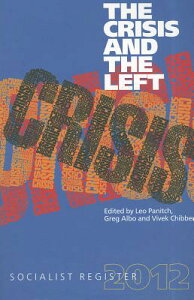The Crisis and the Left: Socialist Register 2012 CRISIS & THE LEFT iSocialist Registerj [ Greg Albo ]