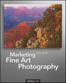 Marketing Fine Art Photography MARKETING FINE ART PHOTOGRAPHY [ Alain Briot ]