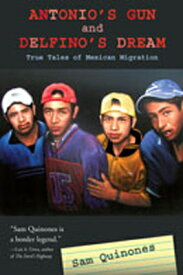 Antonio's Gun and Delfino's Dream: True Tales of Mexican Migration ANTONIOS GUN & DELFINOS DREAM [ Sam Quinones ]