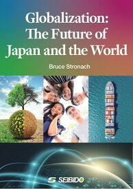 Globalization: The Future of Japan and the World　/　グローバリゼーション：日本と世界の未来 [ Bruce Stronach ]