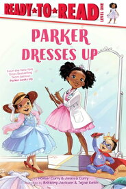 Parker Dresses Up: Ready-To-Read Level 1 PARKER DRESSES UP （A Parker Curry Book） [ Parker Curry ]